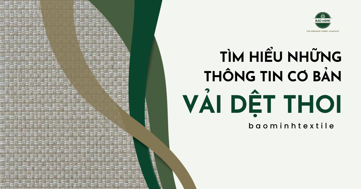 Vải Dệt Thoi: Tìm Hiểu Những Thông Tin Cơ Bản